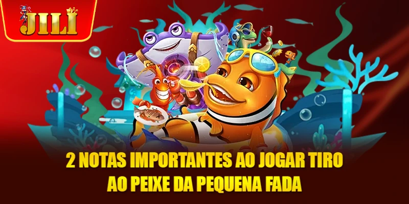 2 notas importantes ao jogar tiro ao peixe da pequena fada