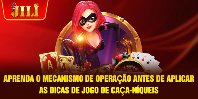 Aprenda o mecanismo de operação antes de aplicar as dicas de jogo de caça-níqueis