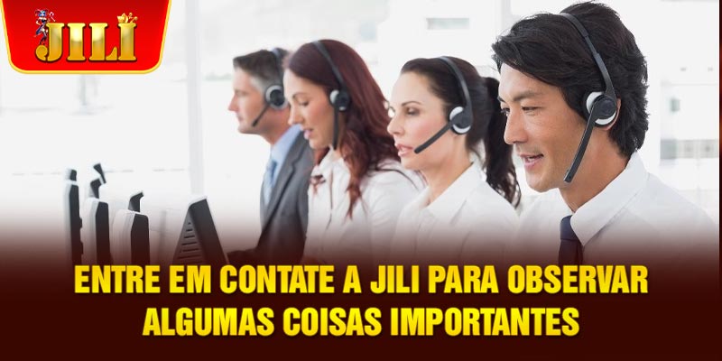 Entre em contate a JILI para observar algumas coisas importantes Entre em contate a JILI para observar algumas coisas importantes