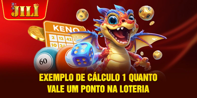 Exemplo de cálculo 1 Quanto vale um ponto na loteria