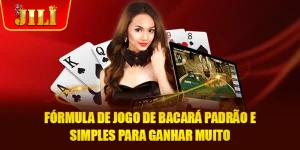 Fórmula de Jogo de Bacará Padrão e Simples para Ganhar Muito