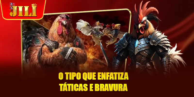O tipo que enfatiza táticas e bravura