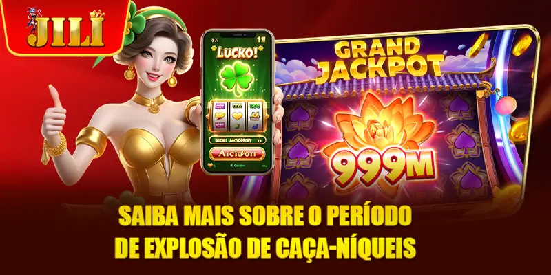 Saiba mais sobre o Período de Explosão de Caça-Níqueis