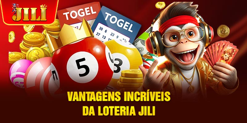 Vantagens Incríveis da Loteria JILI Vantagens Incríveis da Loteria JILI